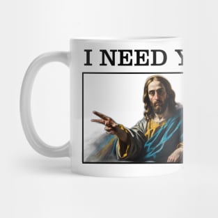 Jesus Memes, I NEED YOU Mug